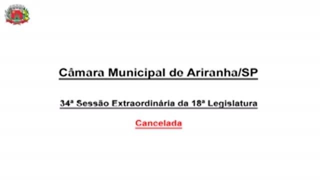 Cancelada - 34ª Sessão Extraordinária da 18ª Legislatura da Câmara Municipal de Ariranha